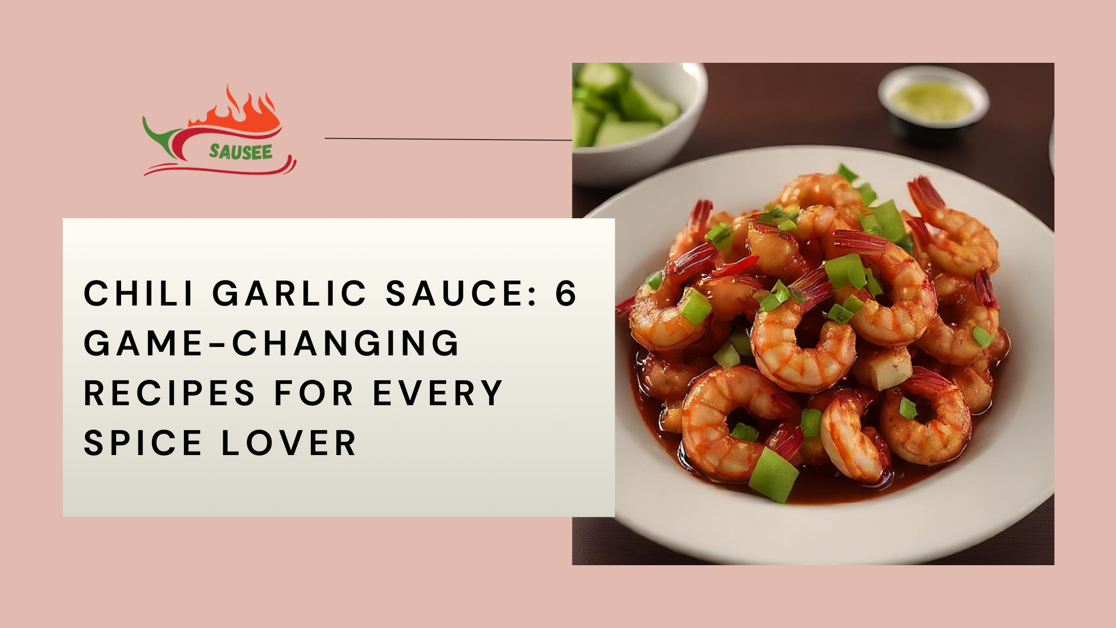 Chili Garlic Sauce: 6 Game-Changing Recipes for Every Spice Lover